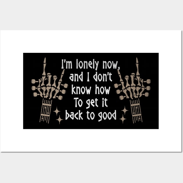 I'm Lonely Now, And I Don't Know How Love Music Skeleton Hands Wall Art by Monster Gaming